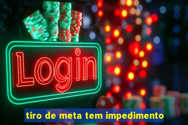 tiro de meta tem impedimento